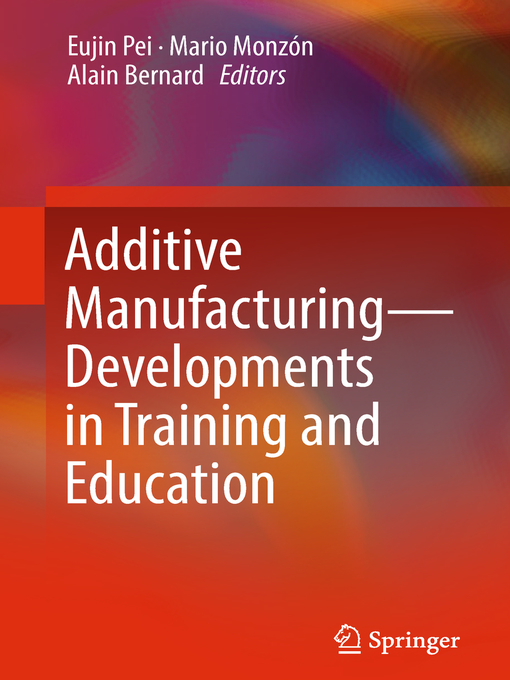 Title details for Additive Manufacturing – Developments in Training and Education by Eujin Pei - Available